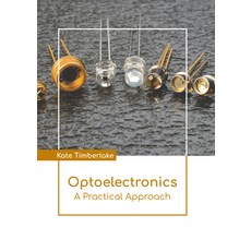 (영문도서) Optoelectronics: A Practical Approach Hardcover, Murphy & Moore Publishing, English, 9781639874132