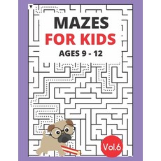 Mazes for kids ages 9-12 Vol.6: Challenge your brain and have fun Paperback, Independently Published