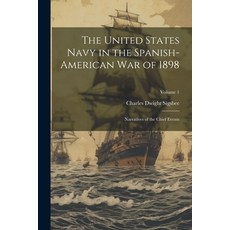 (영문도서) The United States Navy in the Spanish-American War of 1898: Narratives of the Chief Events; V... Paperback, Legare Street Press, English, 9781022854567
