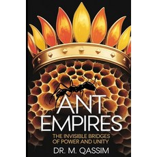 (영문도서)Ant Empires: The Invisible Bridges of Power and Unity: Lessons in Cooperation an... Paperback, Independently Published, English, 9798310876743