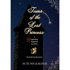 (영문도서)Tower of the Lost Princess: A Legendary Rapunzel Retelling Hardcover, Courting Books Publishing, LLC, English, 9798349382611