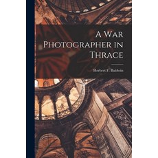 (영문도서) A War Photographer in Thrace Paperback, Legare Street Press, English, 9781013517723
