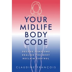 (영문도서)Your Midlife Body Code: Decode Symptoms Realign the Body and Reclaim Control Paperback, Aurora Corialis Publishing, English, 9781958481622