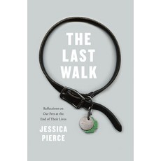The Last Walk: Reflections on Our Pets at the End of Their Lives 페이퍼북, Univ of Chicago Pr