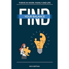 (영문도서)Find Your Balance: Thrive in Work Family and Life Paperback, Independently Published, English, 9798289207784
