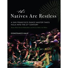 (영문도서) The Natives Are Restless: A San Francisco Dance Master Takes Hula Into the Twenty-First Century Hardcover, Sparkpress, English, 9781943006069