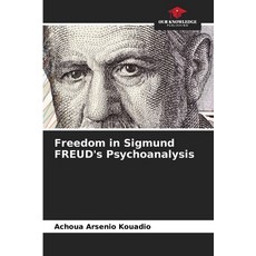 (영문도서) Freedom in Sigmund FREUD's Psychoanalysis Paperback, Our Knowledge Publishing, English, 9786208073343