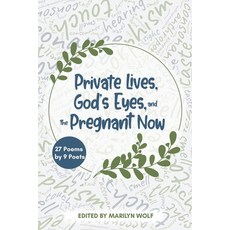 (영문도서)Private Lives God's Eyes and the Pregnant Now: 27 Poems by 9 Poets Paperback, Marilyn Wolf, English, 9780998916040