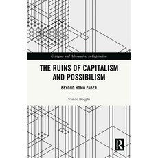 (英文圖書)The Ruins of Capitalism and Possibilism: Beyond Homo Faber 精裝版, Routledge, 英文