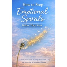 (英文圖書)How to Stop Emotional Spirals Before They Start: Gentle Tools for Catching Overw... 平裝版, Independently Published, 英文
