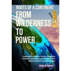 (영문도서)Roots of a Continent: FROM WILDERNESS TO POWER: Exploring the History Culture ... Paperback, Independently Published, English, 9798263888190