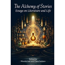 (영문도서)The Alchemy of Stories: Essays on Literature and Life Paperback, Open Books Publishing (UK), English, 9781948598842