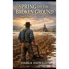 (영문도서)Spring on the Broken Ground: BOOK 2 Frontier on the Chisholm Trail Paperback, Independently Published, English, 9798279248100