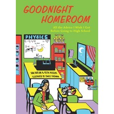 (영문도서) Goodnight Homeroom: All the Advice I Wish I Got Before Going to High School Hardcover, Bloom Books for Young Readers, English, 9781646044559