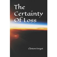 (영문도서)The Certainty Of Loss Paperback, Independently Published, English, 9798287760151