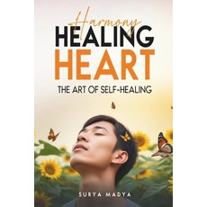 (영문도서) Harmony Healing Heart: The Art of Self-Healing Paperback, Independently Published, English, 9798302434807