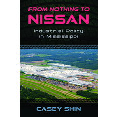 (영문도서)From Nothing to Nissan: Industrial Policy in Mississippi Paperback, University Press of Mississ..., English, 9781496862556