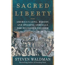 (영문도서) Sacred Liberty: America's Long Bloody and Ongoing Struggle for Religious Freedom Paperback, HarperOne, English, 9780062743152