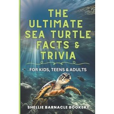 (영문도서) The Ultimate Sea Turtle Facts And Trivia For Kids Teens and Adults: Stress Fr... Paperback, Independently Published, English, 9798312358643