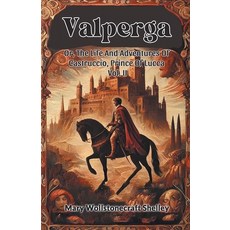 (영문도서) Valperga Or The Life And Adventures Of Castruccio Prince Of Lucca Vol. II Paperback, Double 9 Books, English, 9789367144213