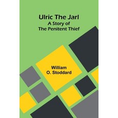 (영문도서) Ulric the Jarl: A Story of the Penitent Thief Paperback, Alpha Edition, English, 9789362092199