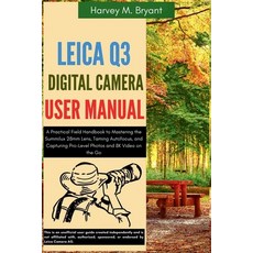 (英文圖書)Leica Q3 Digital Camera User Manual: A Practical Field Handbook to Mastering the... 平裝版, Independently Published, 英文