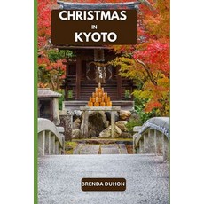 (영문도서)Christmas in Kyoto: A Winter Journey Through Tradition and Light Paperback, Independently Published, English, 9798272692276