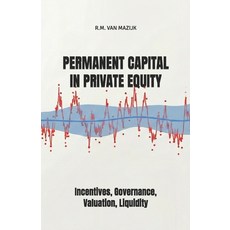 (英文圖書)Permanent Capital in Private Equity: Incentives Governance Valuation Liquidity 平裝版, Independently Published, 英文