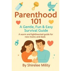 (영문도서)Parenthood 101: A Gentle Fun & Practical Guide Paperback, Independently Published, English, 9798267894678