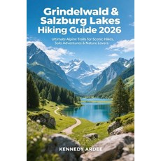 (英文圖書)Grindelwald & Salzburg Lakes Hiking Guide 2026: Ultimate Alps Trails for Scenic... 平裝版, Independently Published, 英文