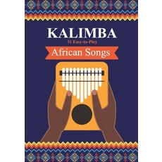 Kalimba. 31 Easy-to-Play African Songs: SongBook for Beginners Paperback, Independently Published, English, 9798706357269