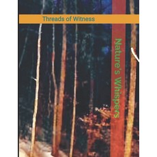 (영문도서)Nature's Whispers: Threads of Witness Paperback, Independently Published, English, 9798319255327