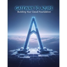 (영문도서)Gateway To Azure: Building Your Cloud Foundation Paperback, Independently Published, English, 9798272606396