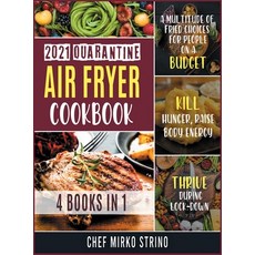 2021 Quarantine Air Fryer Cookbook [4 books in 1]: A Multitude of Fried Choices for People on a Budg... Hardcover, Food Master, English, 9781802249378