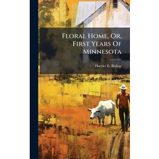(英文圖書)Floral Home Or First Years Of Minnesota 精裝版, Hutson Street Press, 英文