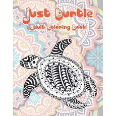Just Turtle - Adult Coloring Book Paperback, Independently Published, English, 9798579719362