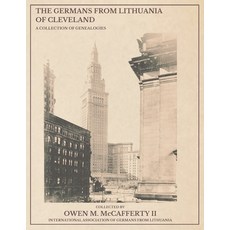 (영문도서)The Germans from Lithuania of Cleveland: A Collection of Genealogies Paperback, International Association o..., English, 9798218784591