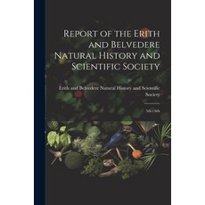 (영문도서) Report of the Erith and Belvedere Natural History and Scientific Society: 5th - 6th Paperback, Legare Street Press, English, 9781021260802