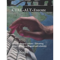 (英文圖書)CTRL-ALT-Execute: From roadmap to release - Executing project delivery with spee... 平裝版, Independently Published, 英文