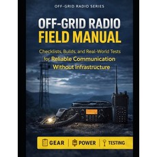 (英文圖書)Off-Grid Radio Field Manual: Checklists Builds and Real-World Tests for Reliab... 平裝版, Independently Published, 英文