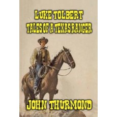 (영문도서) Luke Tolbert - Tales of a Texas Ranger Paperback, Outlaws Publishing LLC, English, 9798227863256