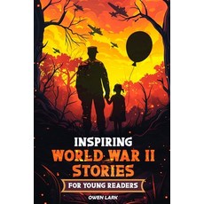 (外文書)Inspiring World War II Stories for Young Readers: 15 Stories of Courage Survival... Paperback, Independently Published, English