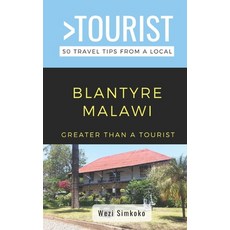 (영문도서) Greater Than a Tourist- Blantyre Malawi: 50 Travel Tips from a Local Paperback, Independently Published, English, 9798853497337