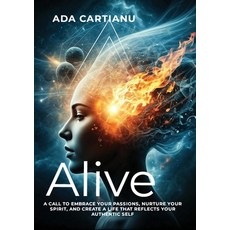 (영문도서) Alive: A Call to Embrace Your Passions Nurture Your Spirit and Create a Life... Paperback, Rebelle Publishing, English, 9798348444181