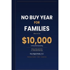 (英文書)No Buy Year for Families： How to Cut $10 000 in Household Spending Without Miser... 平裝版, 獨立出版, 英文