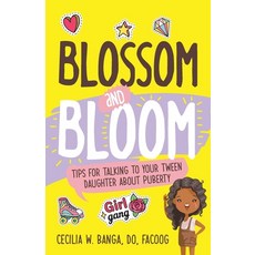 (영문도서) Blossom and Bloom: Tips for Talking to Your Tween Daughter About Puberty Paperback, Purposely Created Publishin..., English, 9781644843895