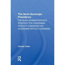 (영문도서)The Semisovereign Presidency: The Bush Administration's Strategy For Governing W... Paperback, Routledge, English, 9780367311209 Routledge, English, 9780367311209