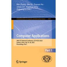 (영문도서) Computer Applications: 38th Ccf Conference of Computer Applications Ccf Ncca 2023 Suzhou C... Paperback, Springer, English, 9789819987634
