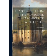 (영문도서) Transcripts From the Municipal Archives of Winchester Paperback, Legare Street Press, English, 9781022073418
