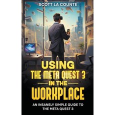 (영문도서) Using the Meta Quest 3 In the Workplace: An Insanely Simple Guide to the Meta Quest 3 Paperback, SD Editions, English, 9798223723363